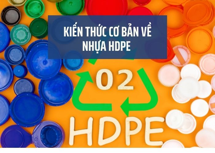 Kiến thức cơ bản cần biết về nhựa HDPE