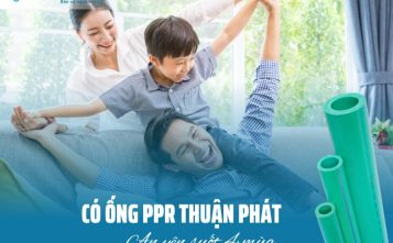 có ống PPR Thuận Phát - An yên suốt 4 mùa